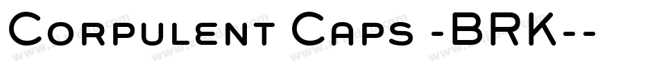 Corpulent Caps -BRK-字体转换